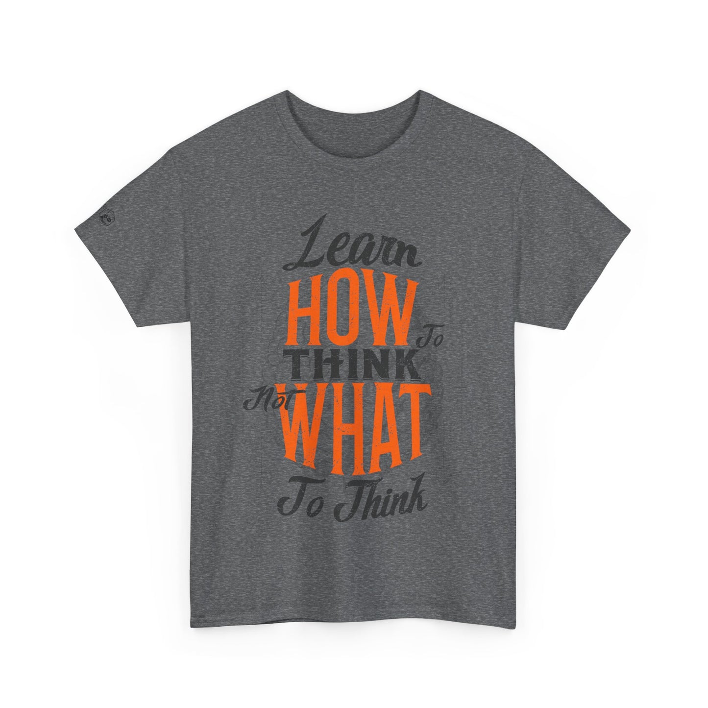 Motivational Unisex Heavy Cotton Tee - "Learn How to Think"